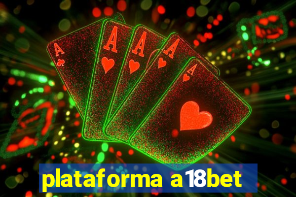 plataforma a18bet